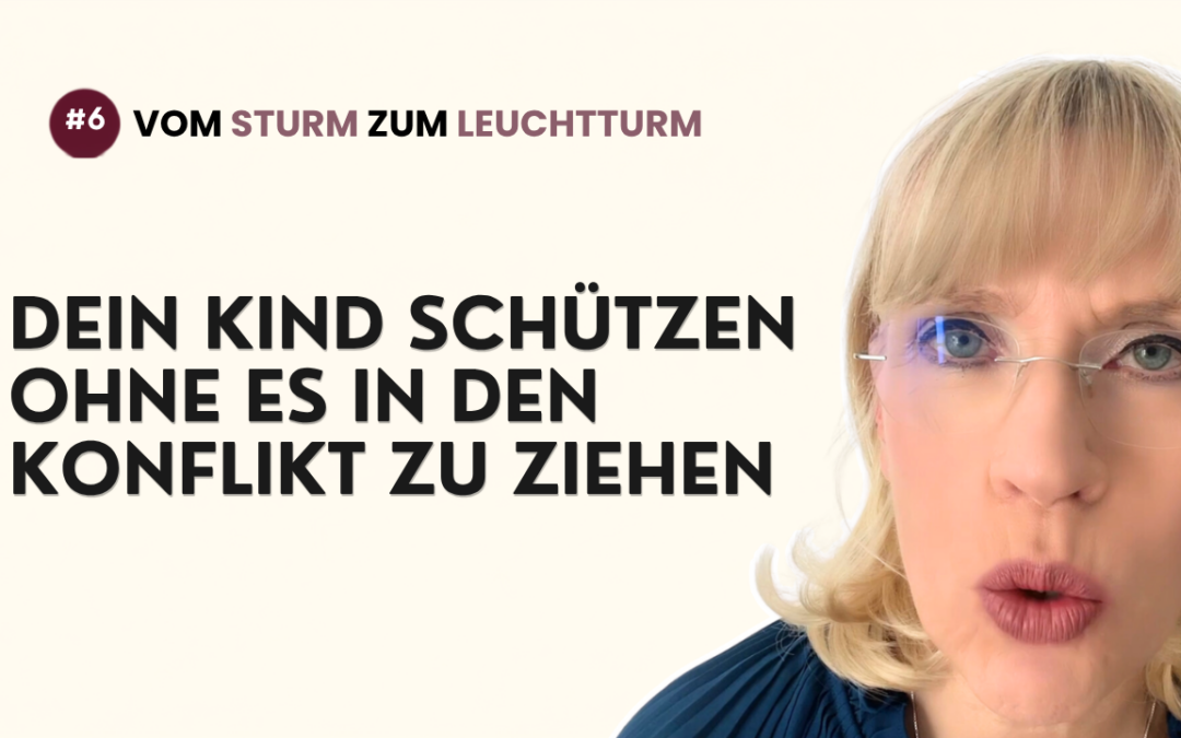 Dein Kind schützen, ohne es in den Konflikt zu ziehen